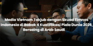 Media Vietnam Terpesona Skuad Timnas Indonesia di Kualifikasi Piala Dunia 2026, Siap Bertarung di Arab Saudi